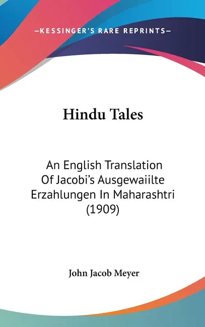 Hindu Tales: An English Translation Of Jacobi's Ausgewaiilte Erzahlungen In Maharashtri (1909) - stevensbooks