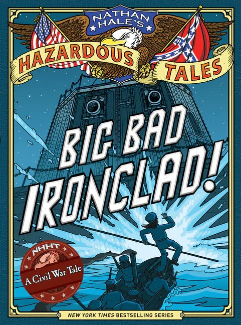 Nathan Hale's Hazardous Tales: Big Bad Ironclad! - stevensbooks