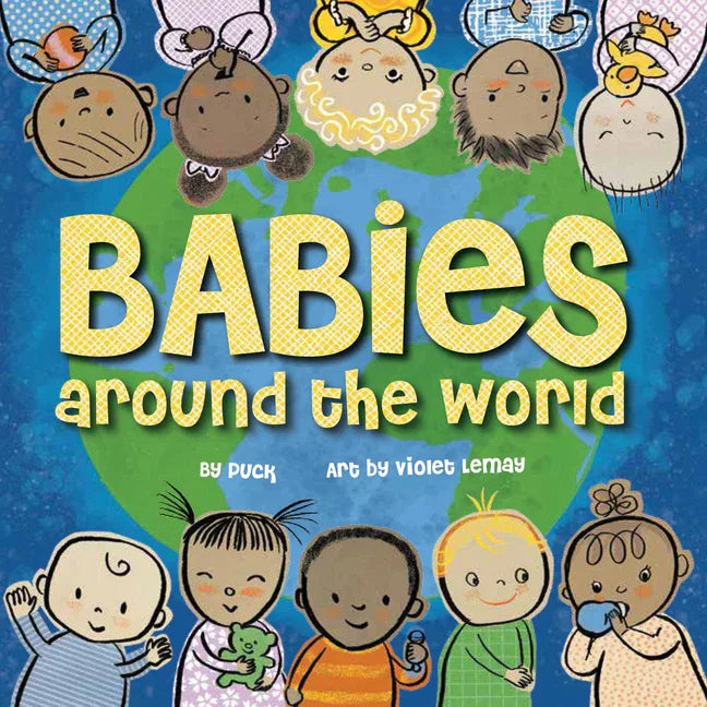 Babies Around the World: A Board Book about Diversity That Takes Tots on a Fun Trip Around the World from Morning to Night - stevensbooks