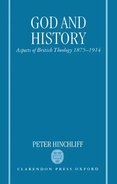 God and History: Aspects of British Theology 1875-1914 - stevensbooks