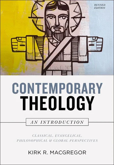 Contemporary Theology: An Introduction, Revised Edition: Classical, Evangelical, Philosophical, and Global Perspectives - stevensbooks