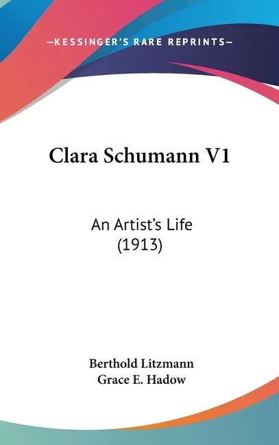 Clara Schumann V1: An Artist's Life (1913) - stevensbooks