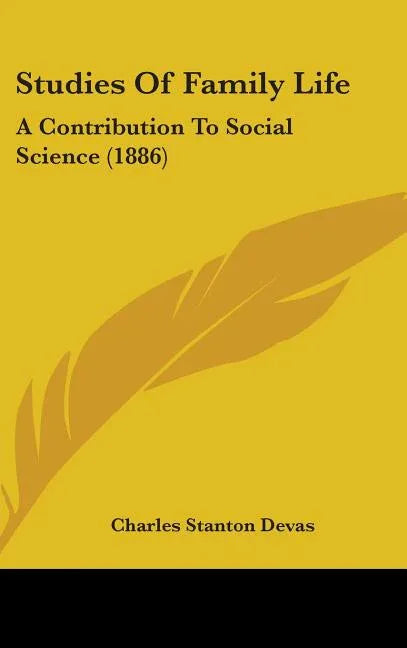 Studies Of Family Life: A Contribution To Social Science (1886) - stevensbooks