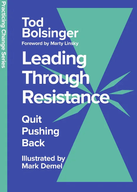 Leading Through Resistance: Quit Pushing Back - stevensbooks