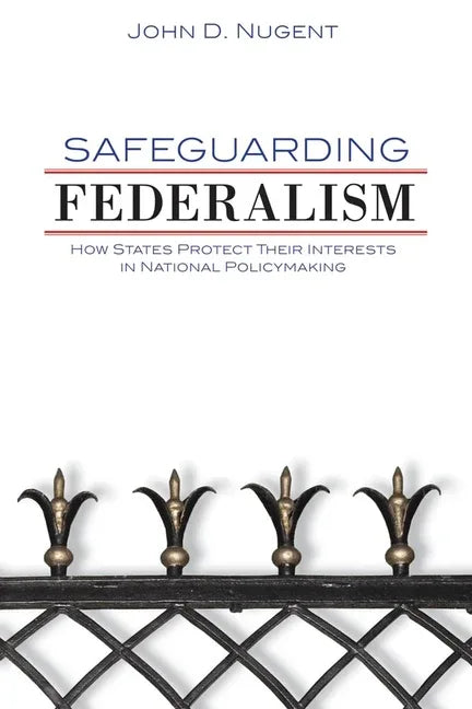 Safeguarding Federalism: How States Protect Their Interests in National Policymaking - stevensbooks