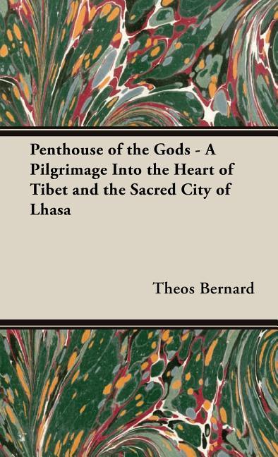Penthouse of the Gods - A Pilgrimage into the Heart of Tibet and the Sacred City of Lhasa - stevensbooks