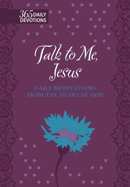 Talk to Me Jesus: 365 Daily Meditations from the Heart of God - stevensbooks