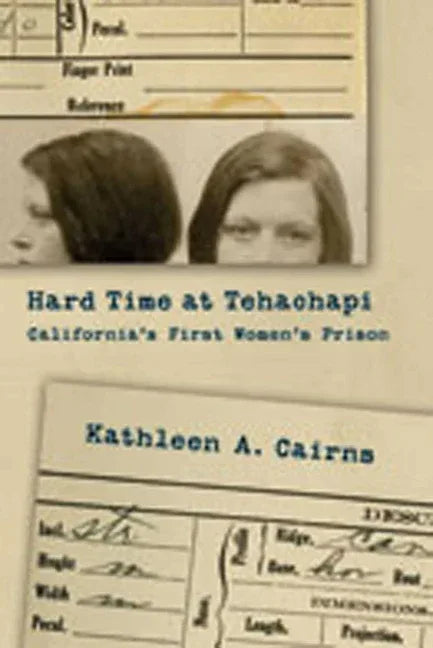 Hard Time at Tehachapi: California's First Women's Prison - stevensbooks