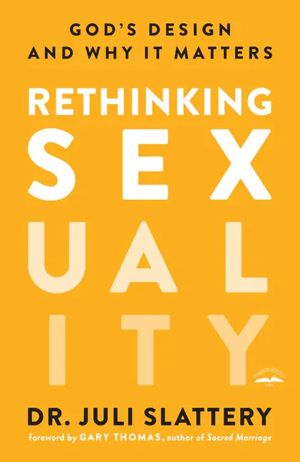 Rethinking Sexuality: God's Design and Why It Matters - stevensbooks