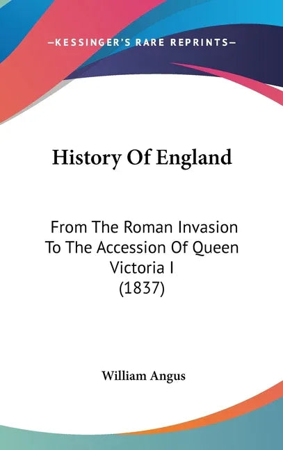 History Of England: From The Roman Invasion To The Accession Of Queen Victoria I (1837) - stevensbooks