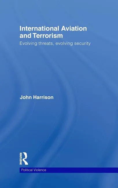International Aviation and Terrorism: Evolving Threats, Evolving Security - stevensbooks