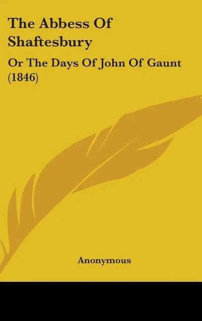 Abbess Of Shaftesbury: Or The Days Of John Of Gaunt (1846) - stevensbooks