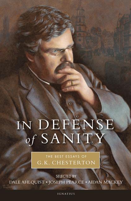 In Defense of Sanity: The Best Essays of G.K. Chesterton - stevensbooks