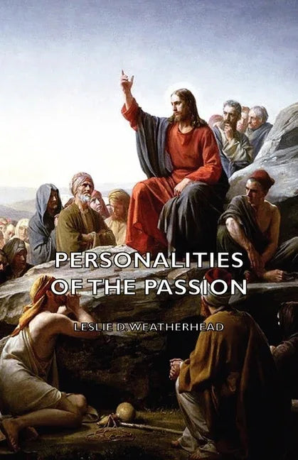 Personalities of the Passion - A Devotional Study of some of the Characters who Played a Part in a Drama of Christ's Passion and Resurrection - stevensbooks