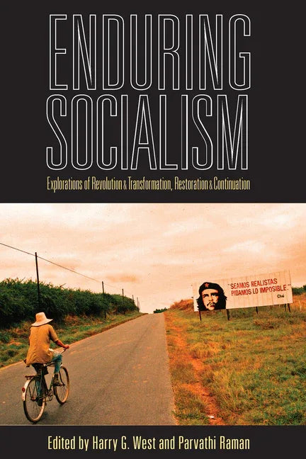 Enduring Socialism: Explorations of Revolution and Transformation, Restoration and Continuation - stevensbooks