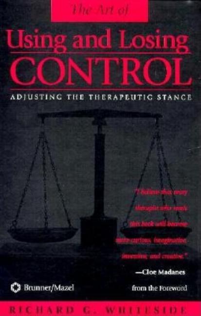 Therapeutic Stances: The Art Of Using And Losing Control: Adjusting The Therapeutic Stance - Ingram