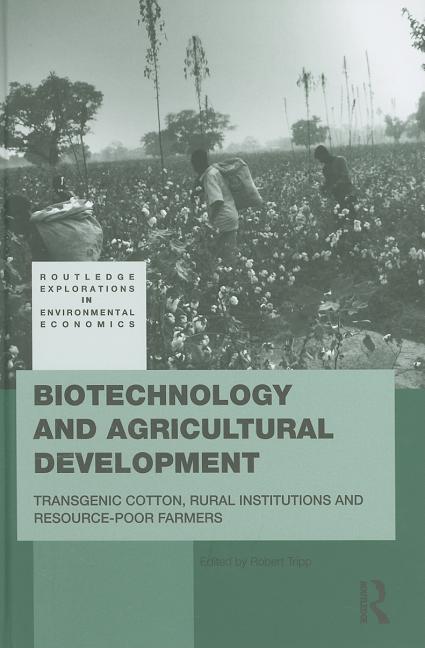 Biotechnology and Agricultural Development: Transgenic Cotton, Rural Institutions and Resource-poor Farmers - Ingram
