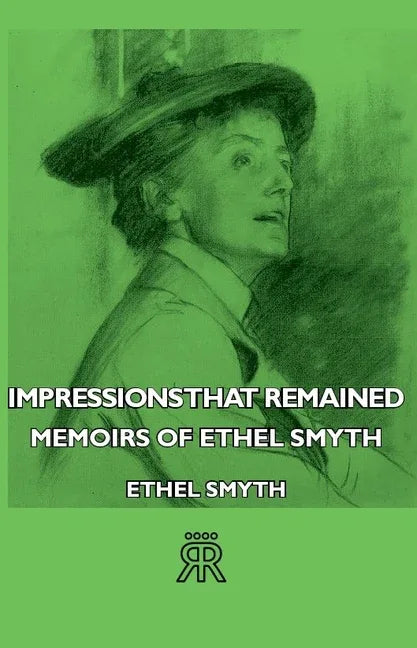 Impressions That Remained - Memoirs of Ethel Smyth - stevensbooks