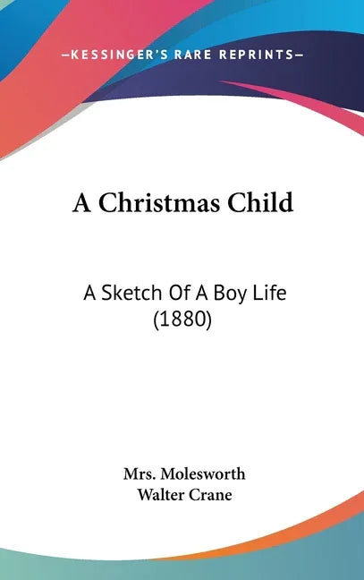 Christmas Child: A Sketch Of A Boy Life (1880) - stevensbooks