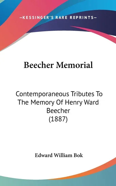Beecher Memorial: Contemporaneous Tributes To The Memory Of Henry Ward Beecher (1887) - stevensbooks