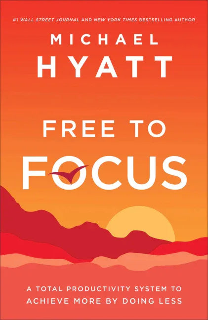 Free to Focus: A Total Productivity System to Achieve More by Doing Less - stevensbooks