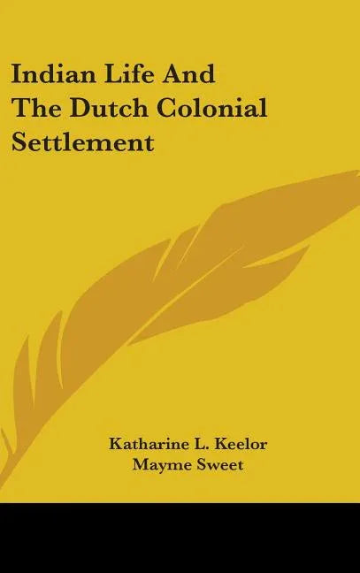 Indian Life And The Dutch Colonial Settlement - stevensbooks