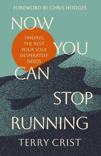 Now You Can Stop Running: Finding the Rest Your Soul Desperately Needs - stevensbooks