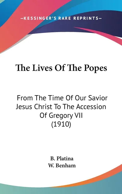 Lives Of The Popes: From The Time Of Our Savior Jesus Christ To The Accession Of Gregory VII (1910) - stevensbooks