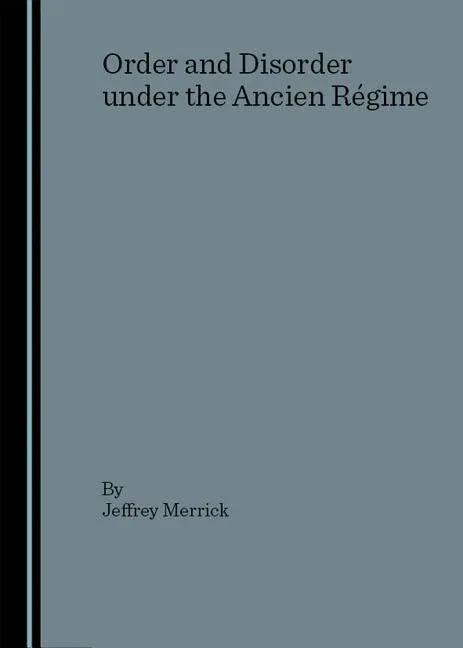 Order and Disorder Under the Ancien Rã(c)Gime - stevensbooks