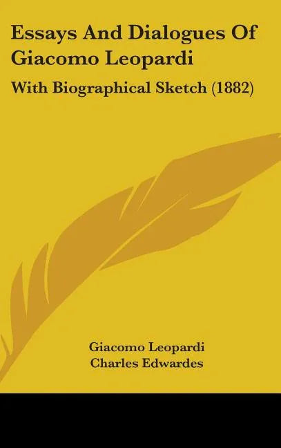 Essays And Dialogues Of Giacomo Leopardi: With Biographical Sketch (1882) - stevensbooks