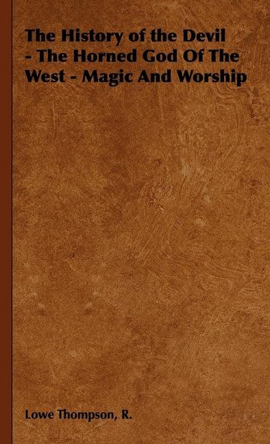 History of the Devil - The Horned God of the West - Magic and Worship - stevensbooks