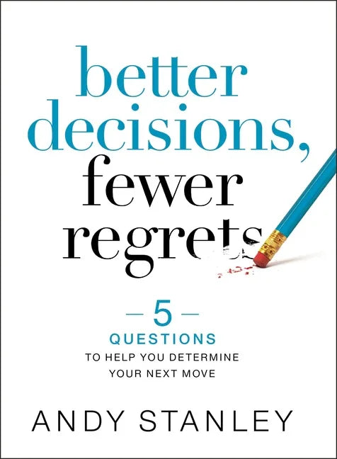 Better Decisions, Fewer Regrets: 5 Questions to Help You Determine Your Next Move - stevensbooks