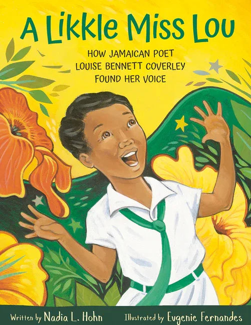 Likkle Miss Lou: How Jamaican Poet Louise Bennett Coverley Found Her Voice - stevensbooks