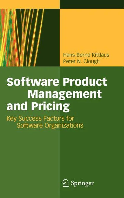 Software Product Management and Pricing: Key Success Factors for Software Organizations (2009) - stevensbooks