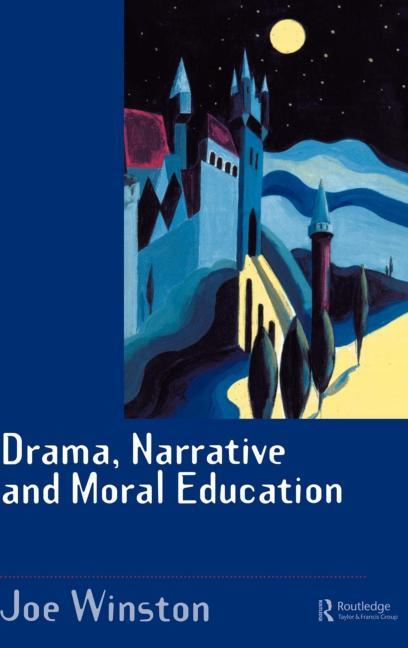 Drama, Narrative and Moral Education - Ingram