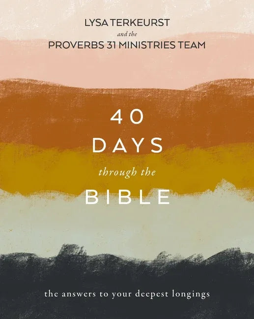 40 Days Through the Bible: The Answers to Your Deepest Longings - stevensbooks