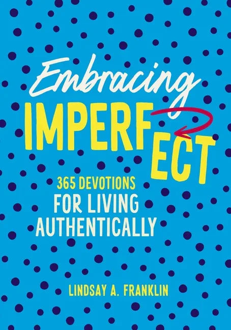 Embracing Imperfect: 365 Devotions for Living Authentically - stevensbooks