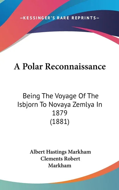 Polar Reconnaissance: Being The Voyage Of The Isbjorn To Novaya Zemlya In 1879 (1881) - stevensbooks
