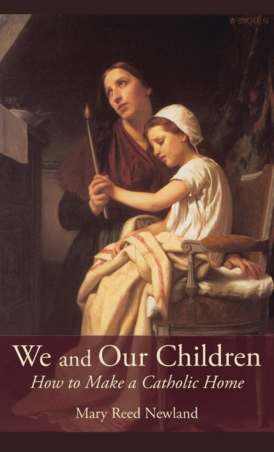 We and Our Children: How to Make a Catholic Home - Ingram