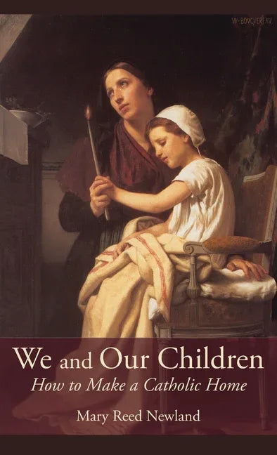 We and Our Children: How to Make a Catholic Home - stevensbooks