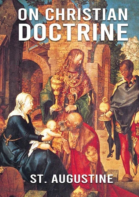 On Christian Doctrine: De doctrina Christiana (English: On Christian Doctrine or On Christian Teaching) is a theological text written by Sain - stevensbooks