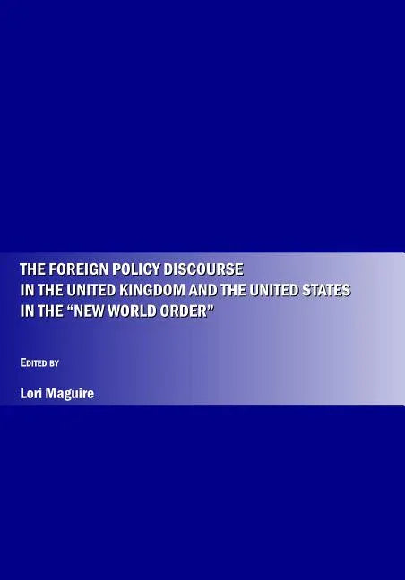 Foreign Policy Discourse in the United Kingdom and the United States in the  Oenew World Orderâ - stevensbooks