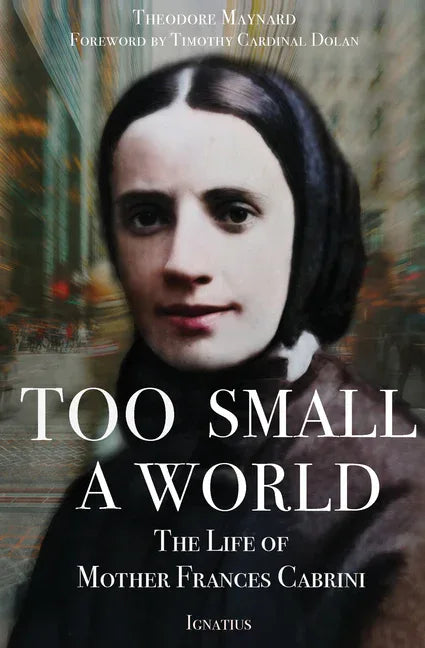 Too Small a World: The Life of Mother Frances Cabrini - stevensbooks