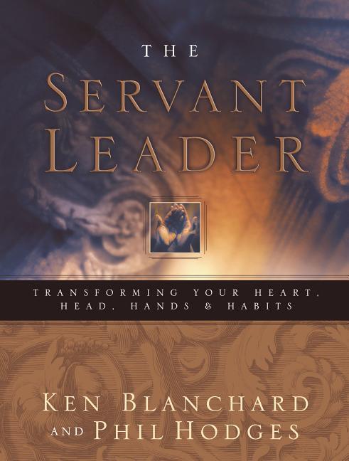 Servant Leader: Transforming Your Heart, Head, Hands and Habits - stevensbooks
