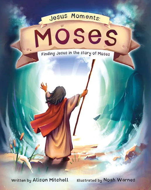 Jesus Moments: Moses: Finding Jesus in the Story of Moses - stevensbooks