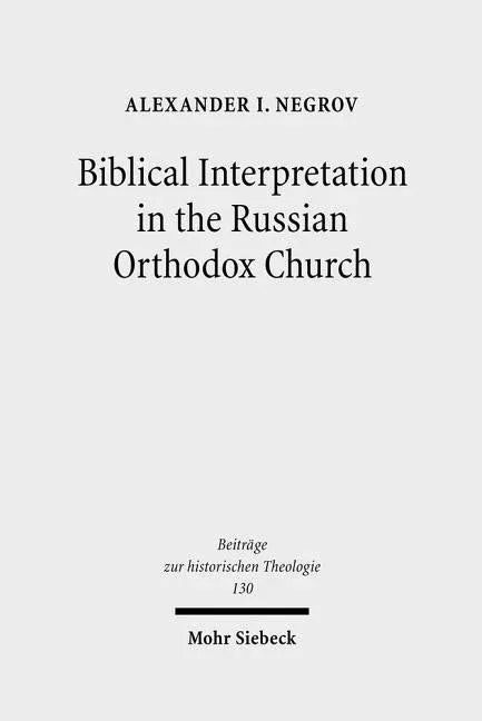 Biblical Interpretation in the Russian Orthodox Church: A Historical and Hermeneutical Perspective - stevensbooks