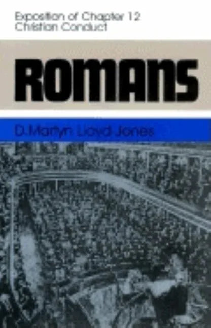 Romans: An Exposition of Chapter 12 Christian Conduct - stevensbooks