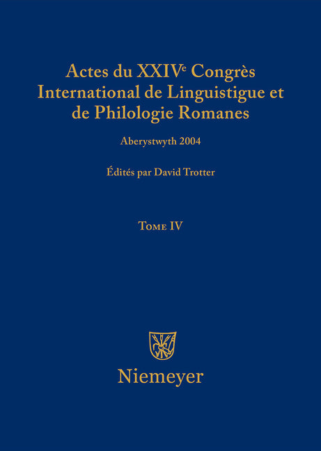 Actes Du XXIV Congrès International de Linguistique Et de Philologie Romanes. Tome IV - Ingram
