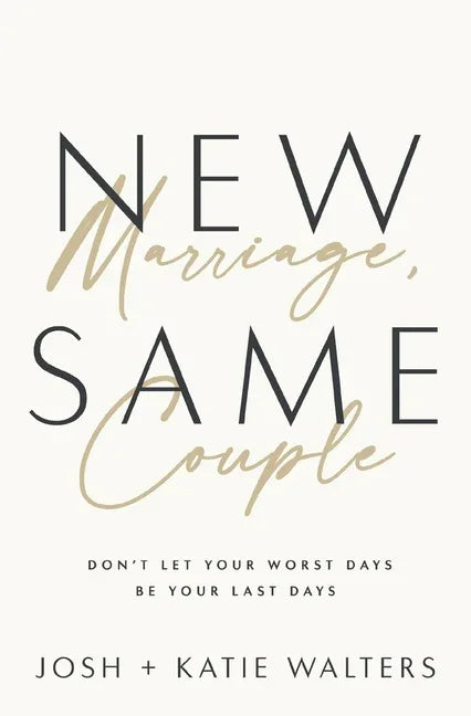 New Marriage, Same Couple: Don't Let Your Worst Days Be Your Last Days - stevensbooks