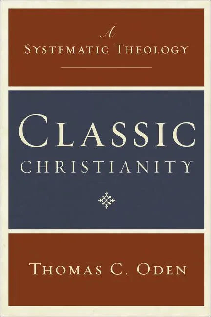 Classic Christianity: A Systematic Theology - stevensbooks